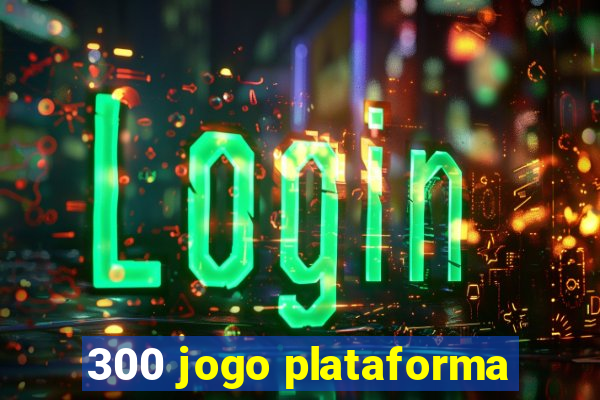 300 jogo plataforma